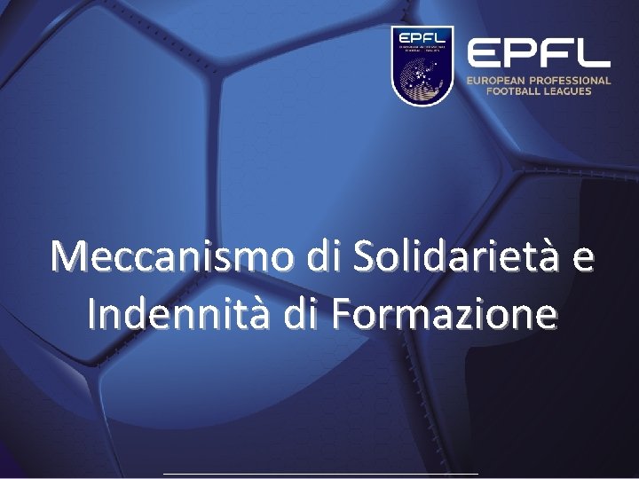 Meccanismo di Solidarietà e Indennità di Formazione ____________________________________________________________ Meccanismo di Solidarietà e Indennità di Formazione ____________________________________________________________