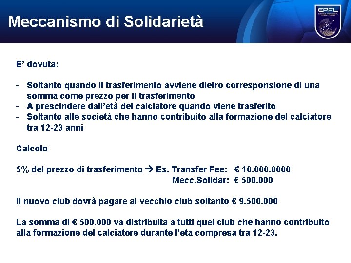 Meccanismo di Solidarietà E’ dovuta: - Soltanto quando il trasferimento avviene dietro corresponsione di Meccanismo di Solidarietà E’ dovuta: - Soltanto quando il trasferimento avviene dietro corresponsione di