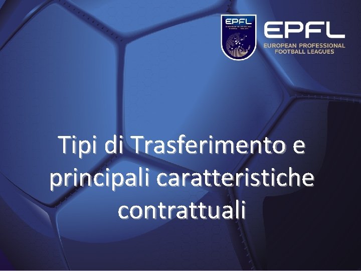 Tipi di Trasferimento e principali caratteristiche contrattuali Tipi di Trasferimento e principali caratteristiche contrattuali