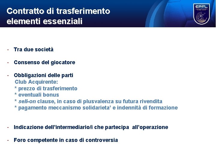 Contratto di trasferimento elementi essenziali - Tra due società - Consenso del giocatore - Contratto di trasferimento elementi essenziali - Tra due società - Consenso del giocatore -