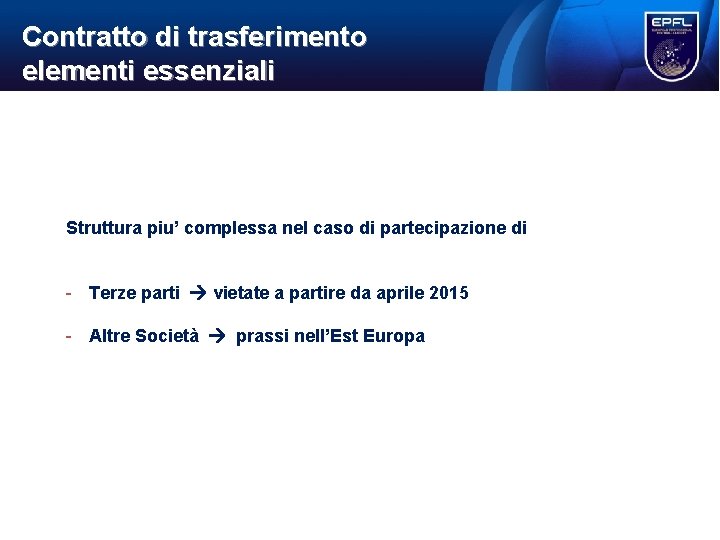 Contratto di trasferimento elementi essenziali Struttura piu’ complessa nel caso di partecipazione di - Contratto di trasferimento elementi essenziali Struttura piu’ complessa nel caso di partecipazione di -