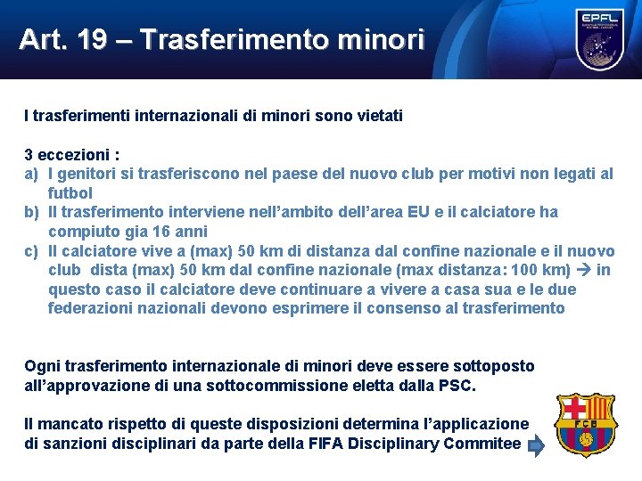 Art. 19 – Trasferimento minori I trasferimenti internazionali di minori sono vietati 3 eccezioni Art. 19 – Trasferimento minori I trasferimenti internazionali di minori sono vietati 3 eccezioni