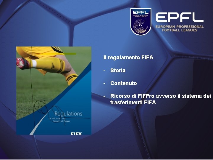 Il regolamento FIFA - Storia - Contenuto - Ricorso di FIFPro avverso il sistema Il regolamento FIFA - Storia - Contenuto - Ricorso di FIFPro avverso il sistema