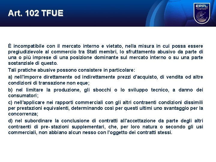 Art. 102 TFUE È incompatibile con il mercato interno e vietato, nella misura in Art. 102 TFUE È incompatibile con il mercato interno e vietato, nella misura in