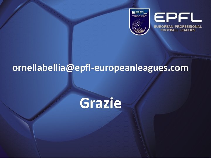 ornellabellia@epfl-europeanleagues. com Grazie ornellabellia@epfl-europeanleagues. com Grazie