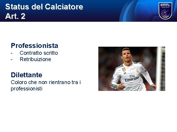 Status del Calciatore Art. 2 Professionista - Contratto scritto Retribuizione Dilettante Coloro che non Status del Calciatore Art. 2 Professionista - Contratto scritto Retribuizione Dilettante Coloro che non
