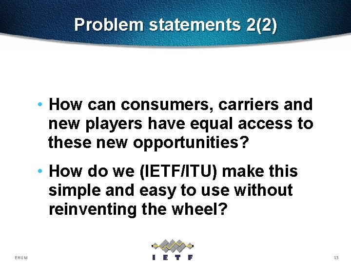 Problem statements 2(2) • How can consumers, carriers and new players have equal access