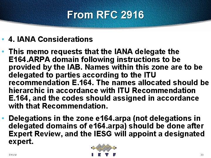 From RFC 2916 • 4. IANA Considerations • This memo requests that the IANA