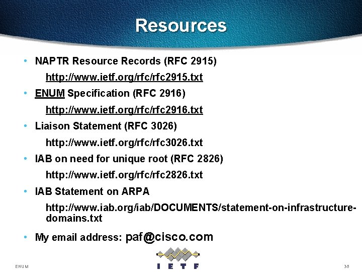 Resources • NAPTR Resource Records (RFC 2915) http: //www. ietf. org/rfc 2915. txt •