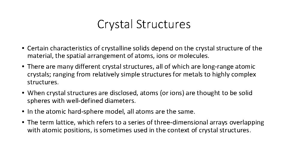 Crystal Structures • Certain characteristics of crystalline solids depend on the crystal structure of
