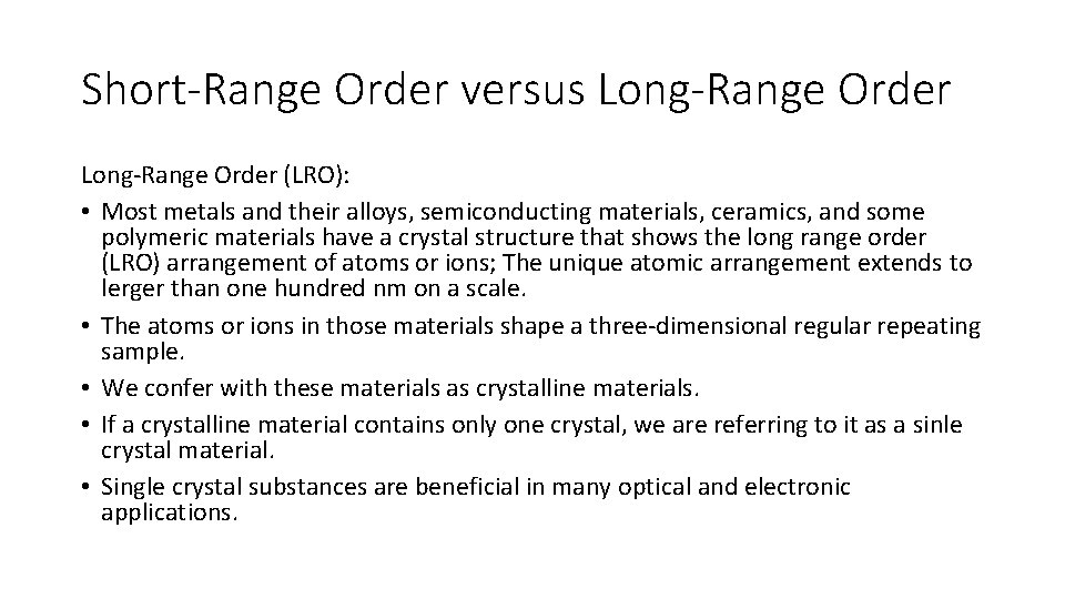 Short-Range Order versus Long-Range Order (LRO): • Most metals and their alloys, semiconducting materials,