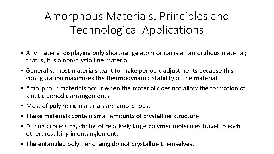 Amorphous Materials: Principles and Technological Applications • Any material displaying only short-range atom or