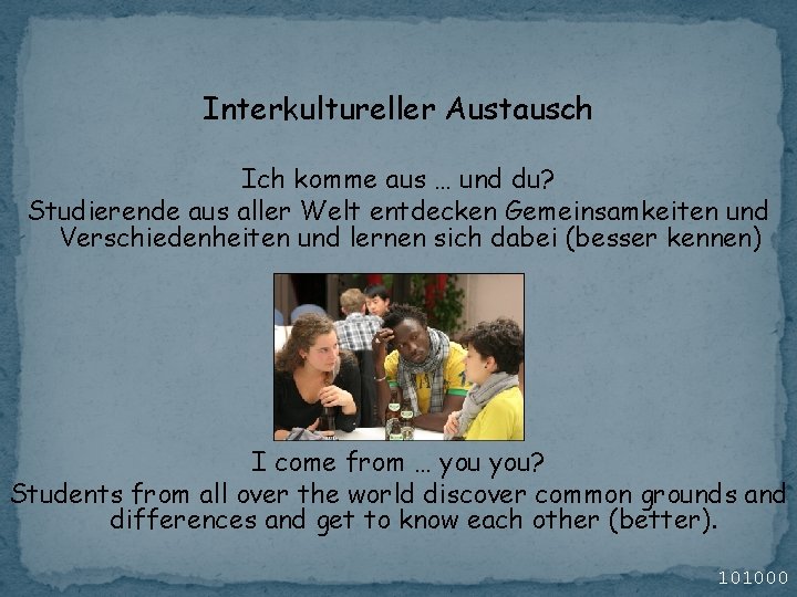 Interkultureller Austausch Ich komme aus … und du? Studierende aus aller Welt entdecken Gemeinsamkeiten Interkultureller Austausch Ich komme aus … und du? Studierende aus aller Welt entdecken Gemeinsamkeiten
