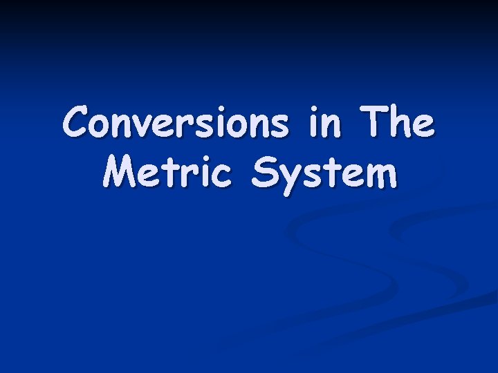 Conversions in The Metric System 