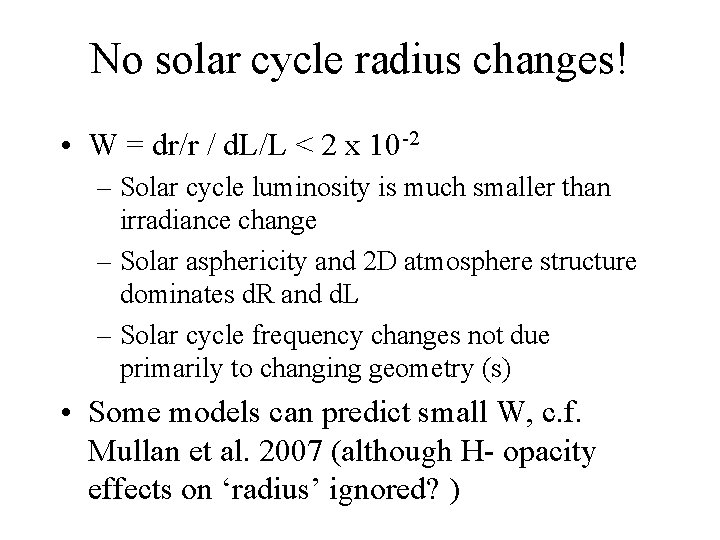 No solar cycle radius changes! • W = dr/r / d. L/L < 2