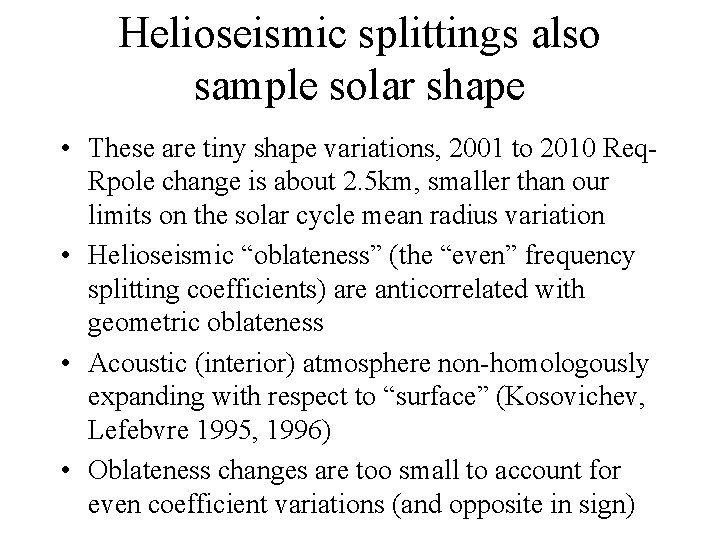 Helioseismic splittings also sample solar shape • These are tiny shape variations, 2001 to