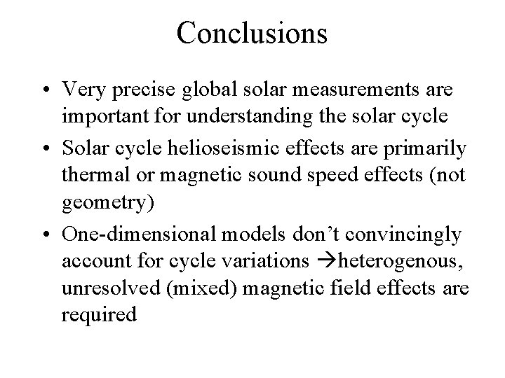 Conclusions • Very precise global solar measurements are important for understanding the solar cycle