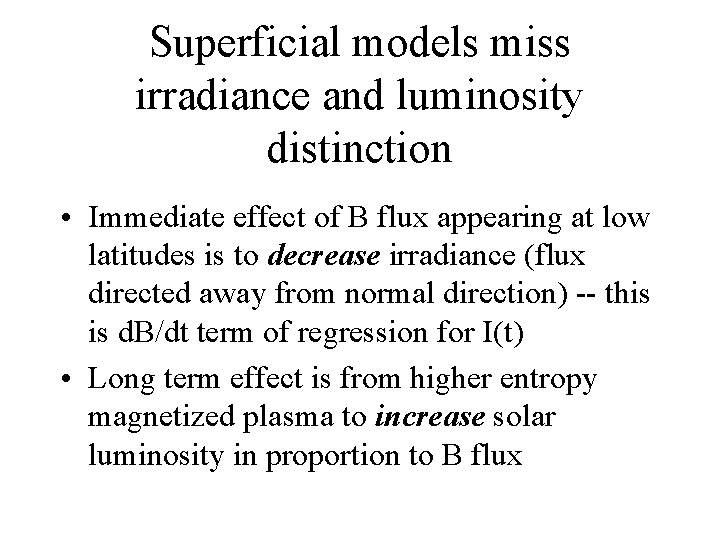 Superficial models miss irradiance and luminosity distinction • Immediate effect of B flux appearing