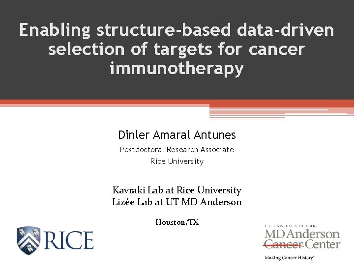 Enabling structure-based data-driven selection of targets for cancer immunotherapy Dinler Amaral Antunes Postdoctoral Research