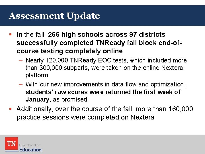 Assessment Update § In the fall, 266 high schools across 97 districts successfully completed Assessment Update § In the fall, 266 high schools across 97 districts successfully completed