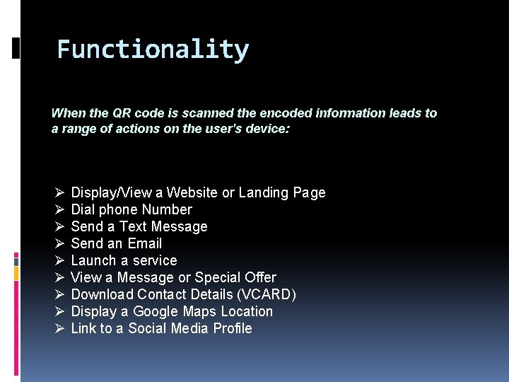 Functionality When the QR code is scanned the encoded information leads to a range