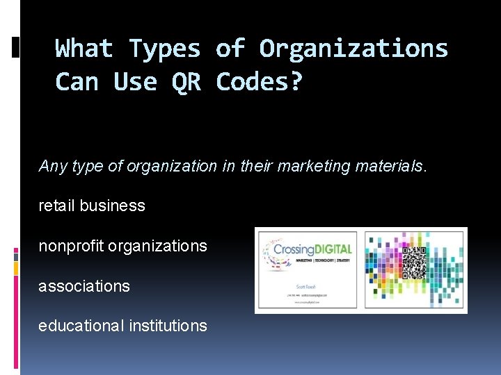 What Types of Organizations Can Use QR Codes? Any type of organization in their