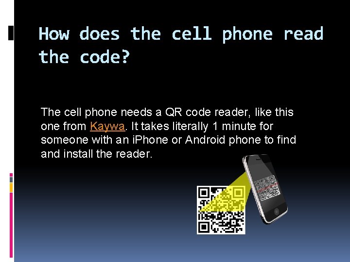 How does the cell phone read the code? The cell phone needs a QR