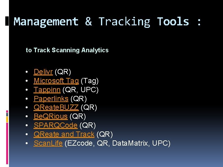 Management & Tracking Tools : to Track Scanning Analytics • • • Delivr (QR)