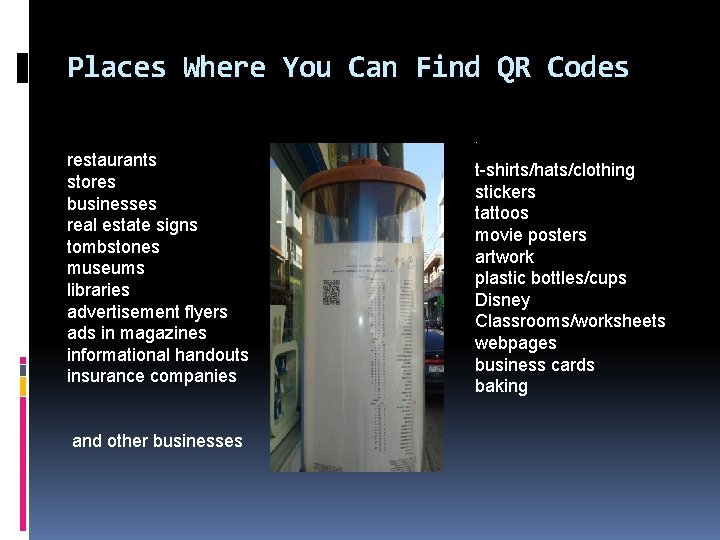 Places Where You Can Find QR Codes. restaurants stores businesses real estate signs tombstones