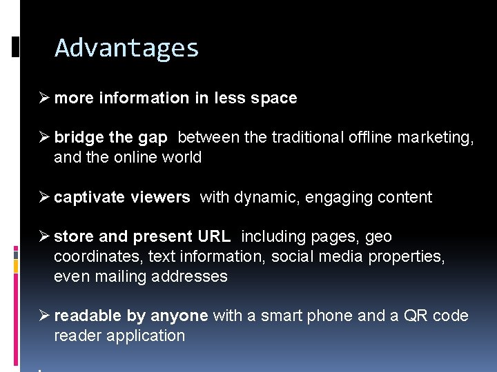 Advantages Ø more information in less space Ø bridge the gap between the traditional