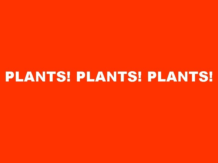 PLANTS! 