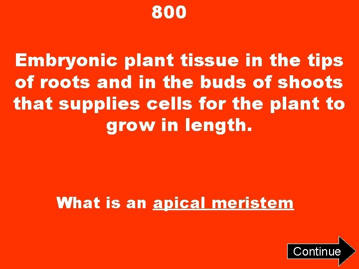 800 Embryonic plant tissue in the tips of roots and in the buds of