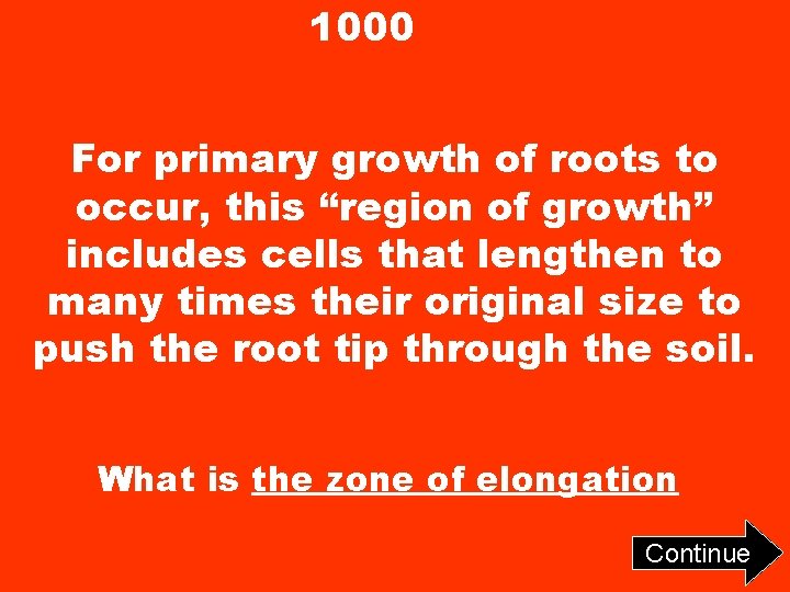 1000 For primary growth of roots to occur, this “region of growth” includes cells