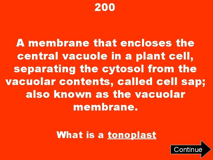 200 A membrane that encloses the central vacuole in a plant cell, separating the