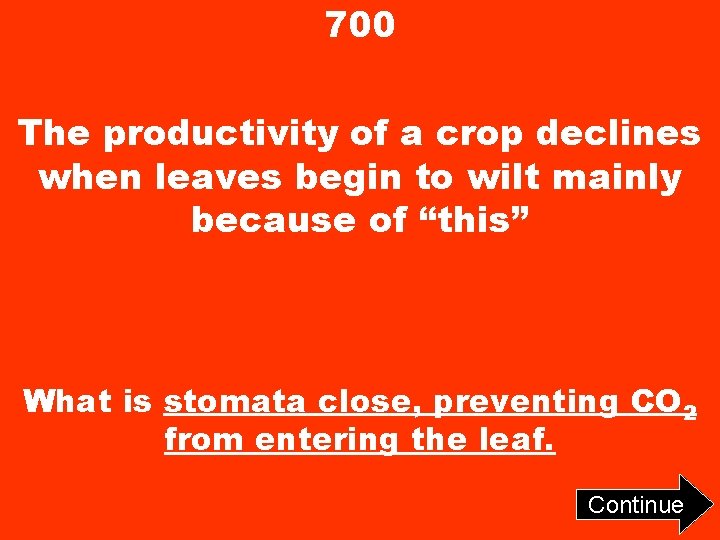 700 The productivity of a crop declines when leaves begin to wilt mainly because