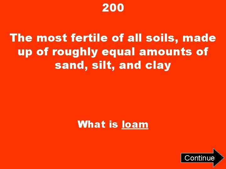 200 The most fertile of all soils, made up of roughly equal amounts of