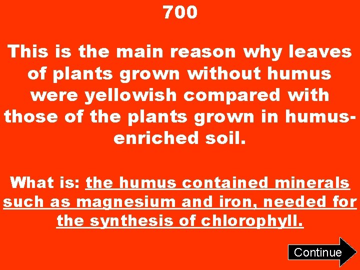 700 This is the main reason why leaves of plants grown without humus were