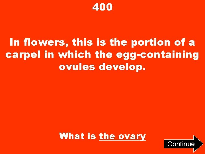 400 In flowers, this is the portion of a carpel in which the egg-containing