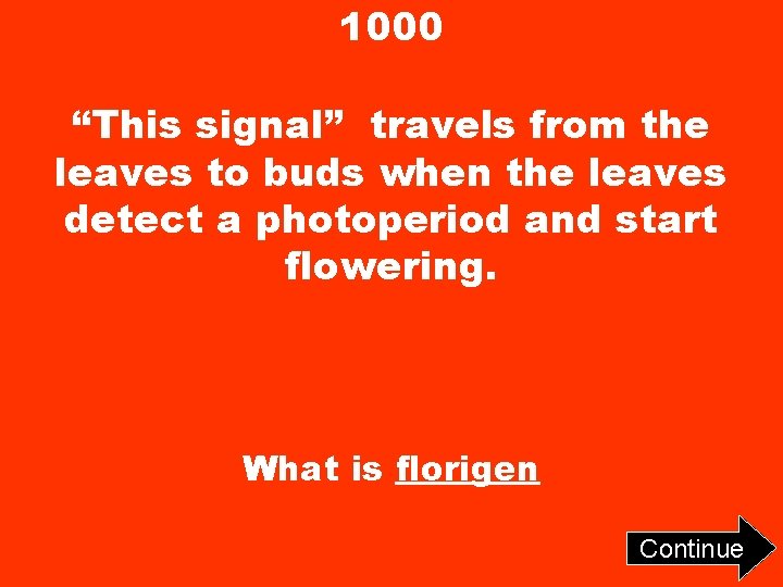 1000 “This signal” travels from the leaves to buds when the leaves detect a