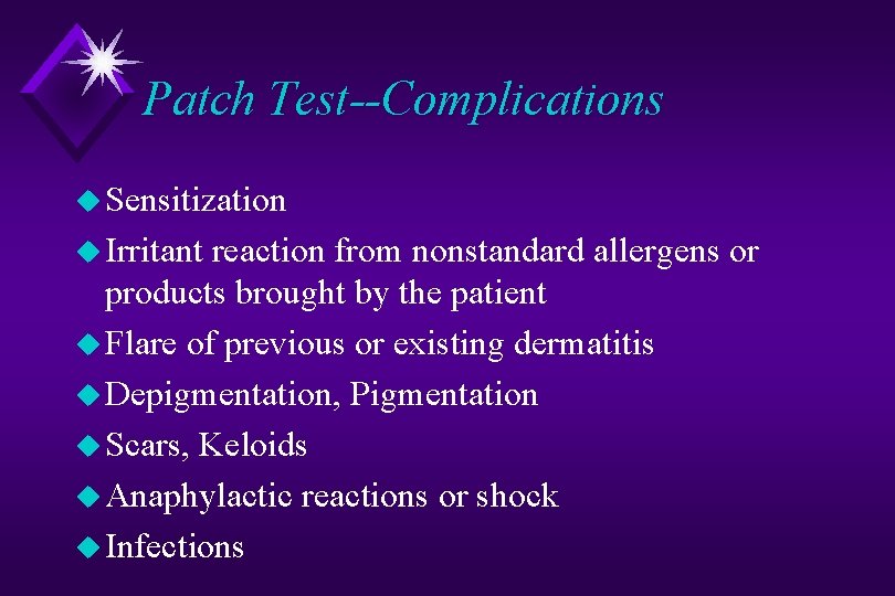 Patch Test--Complications u Sensitization u Irritant reaction from nonstandard allergens or products brought by