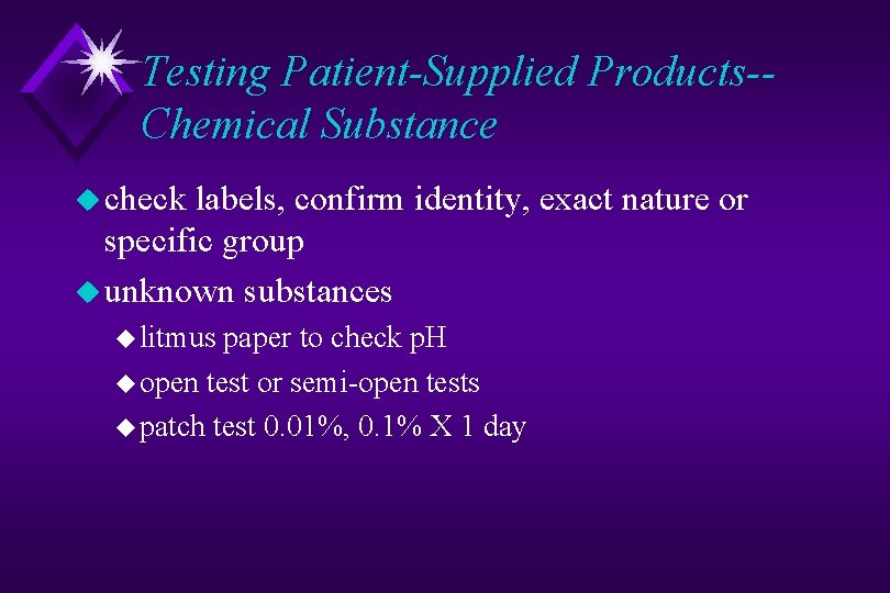 Testing Patient-Supplied Products-Chemical Substance u check labels, confirm identity, exact nature or specific group