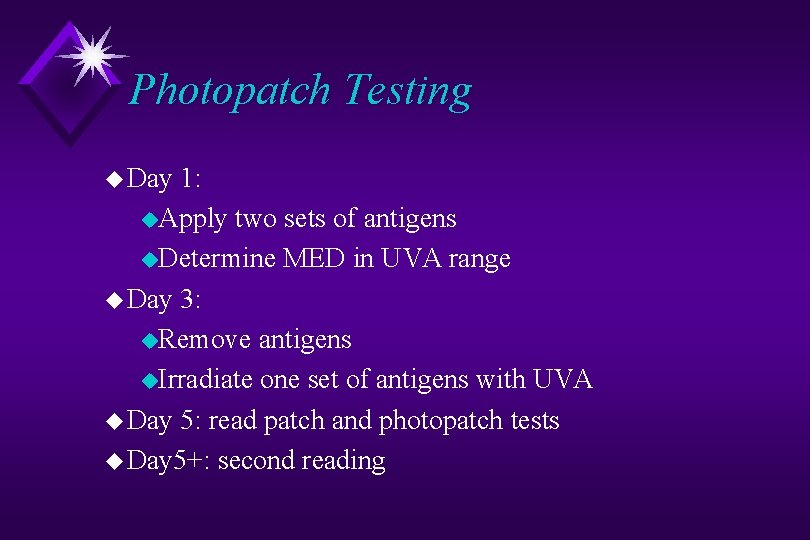 Photopatch Testing u Day 1: u. Apply two sets of antigens u. Determine MED