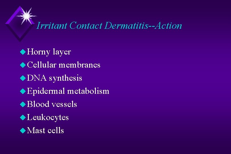 Irritant Contact Dermatitis--Action u Horny layer u Cellular membranes u DNA synthesis u Epidermal