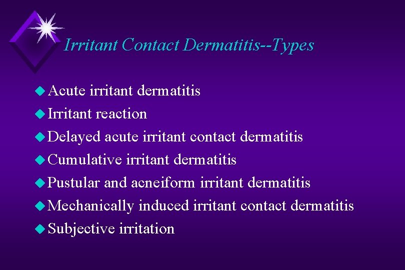 Irritant Contact Dermatitis--Types u Acute irritant dermatitis u Irritant reaction u Delayed acute irritant