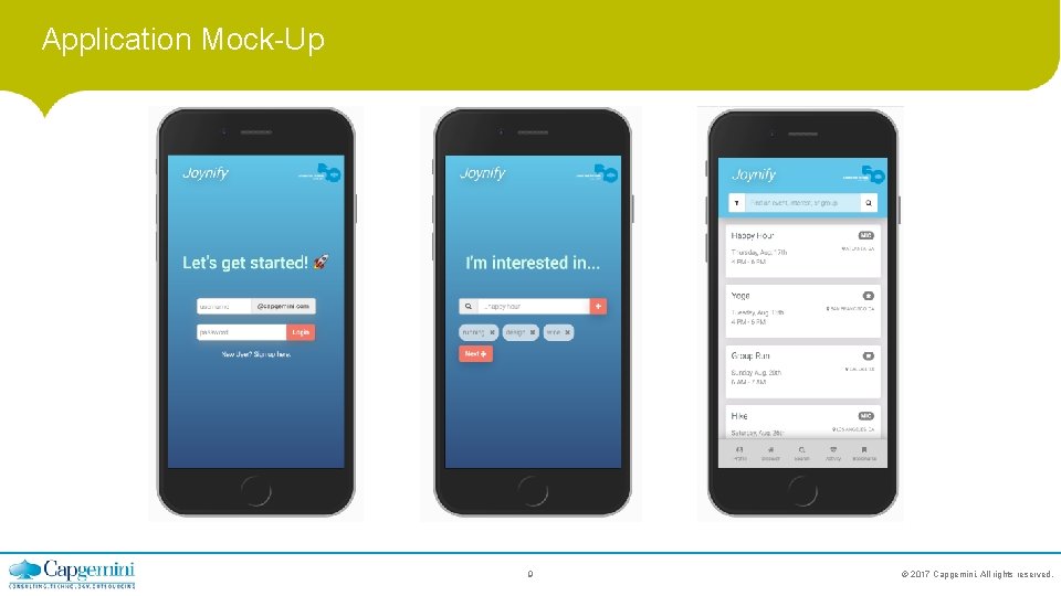Application Mock-Up 9 © 2017 Capgemini. All rights reserved. 