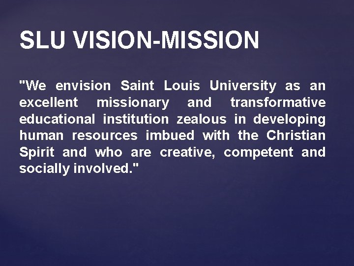 SLU VISION-MISSION "We envision Saint Louis University as an excellent missionary and transformative educational