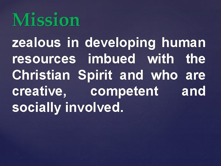 Mission zealous in developing human resources imbued with the Christian Spirit and who are