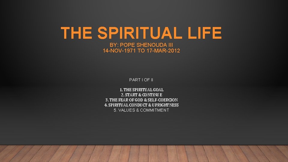 THE SPIRITUAL LIFE BY: POPE SHENOUDA III 14 -NOV-1971 TO 17 -MAR-2012 PART I