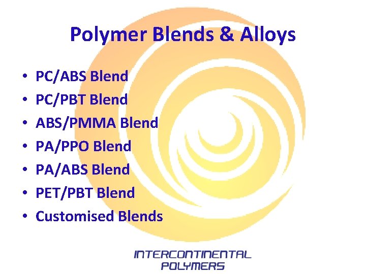 Polymer Blends & Alloys • • PC/ABS Blend PC/PBT Blend ABS/PMMA Blend PA/PPO Blend Polymer Blends & Alloys • • PC/ABS Blend PC/PBT Blend ABS/PMMA Blend PA/PPO Blend