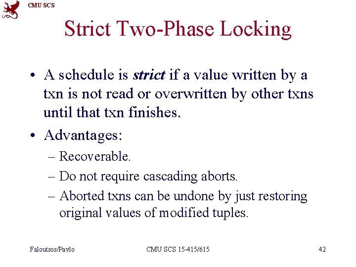 CMU SCS Strict Two-Phase Locking • A schedule is strict if a value written